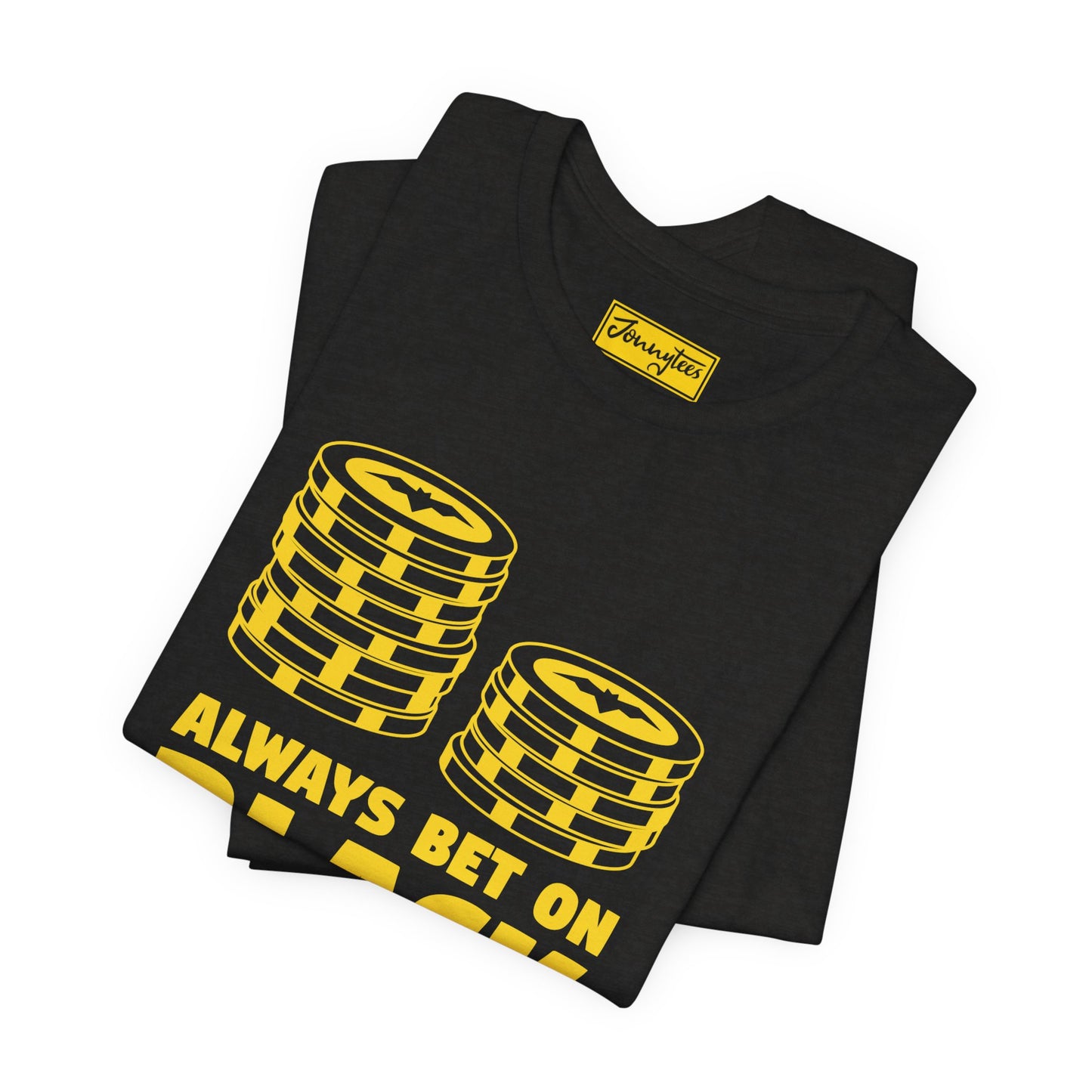 Always Bet On Black Tee