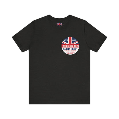 Let’s Make United Kingdom Great Again Tee