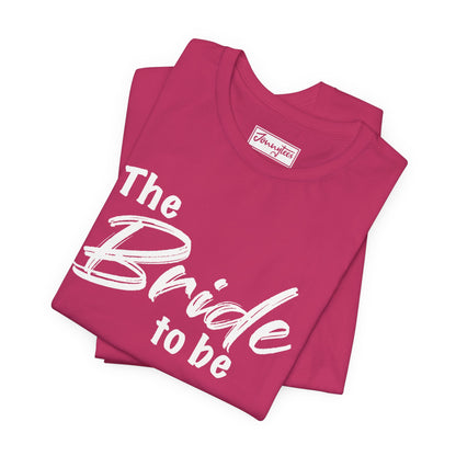 The Bride To Be Tee