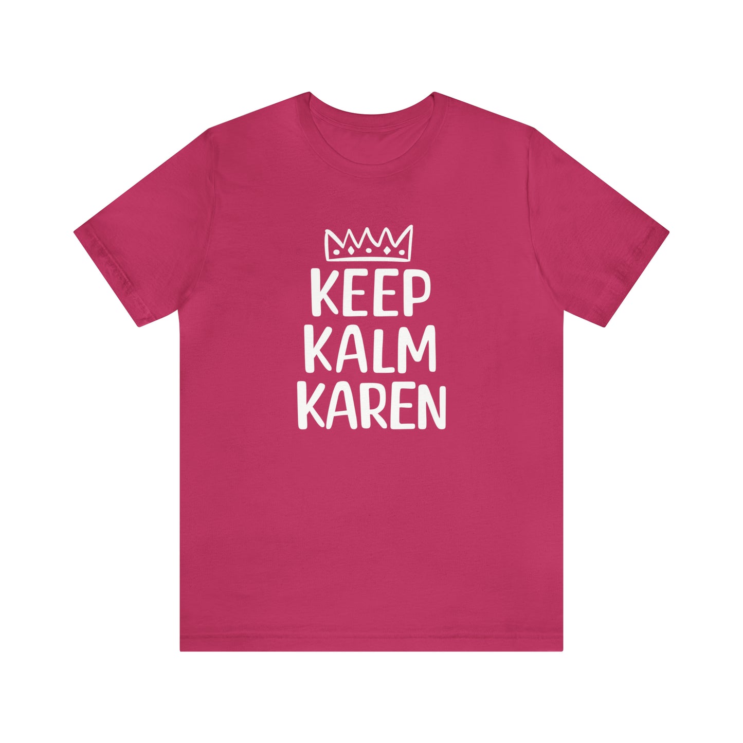 Keep Kalm Karen Tee