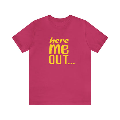 Here Me Out… Tee