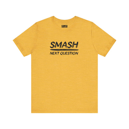 Smash Next Question Tee