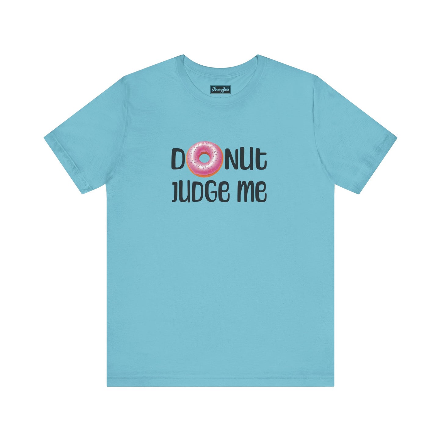 Donut Judge Me Tee