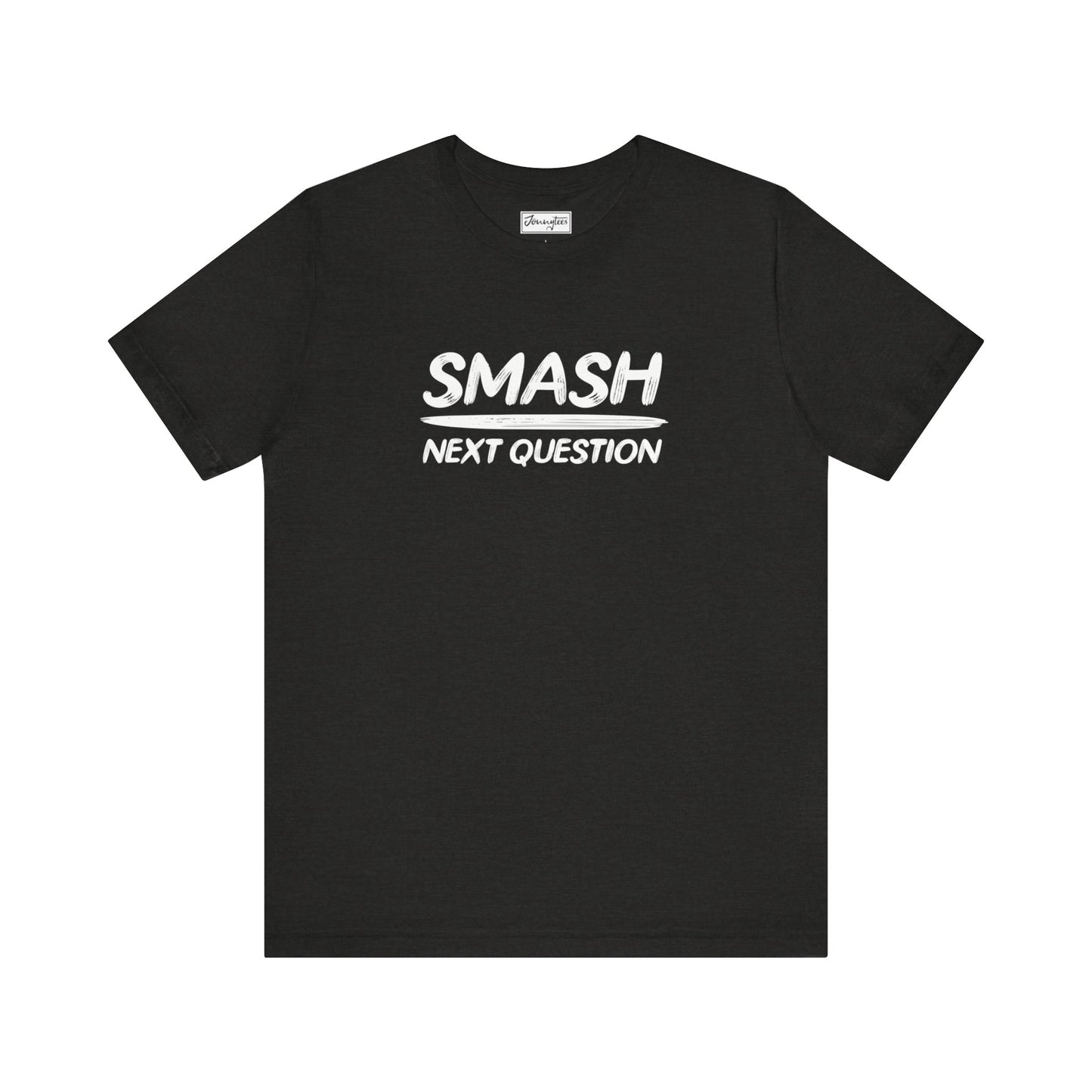 Smash Next Question Tee