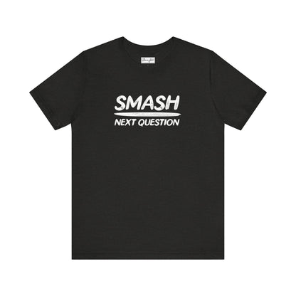 Smash Next Question Tee