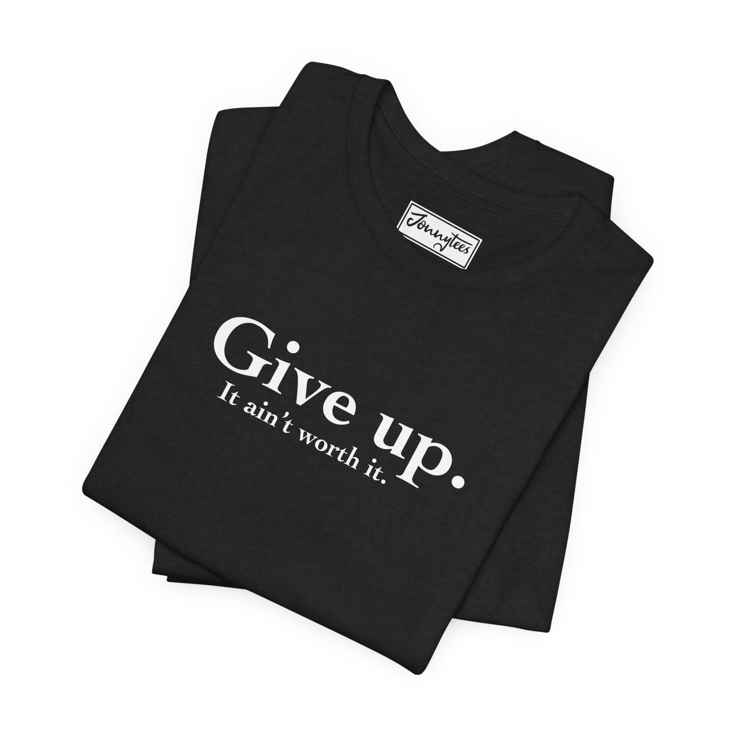 Give Up Tee
