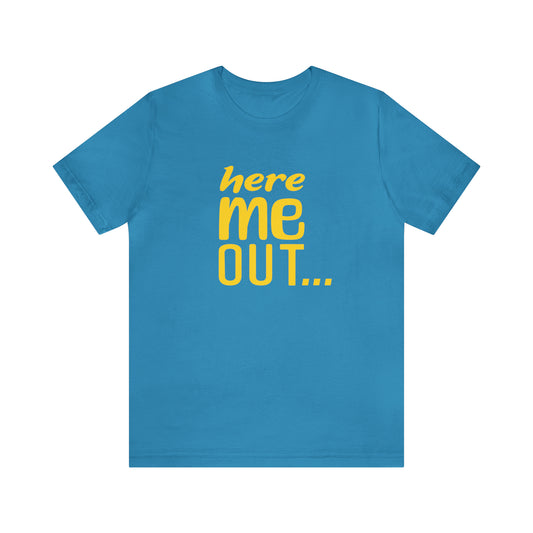 Here Me Out… Tee