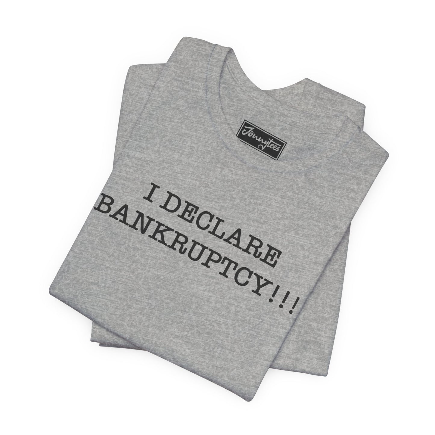 I Declare Bankruptcy Tee