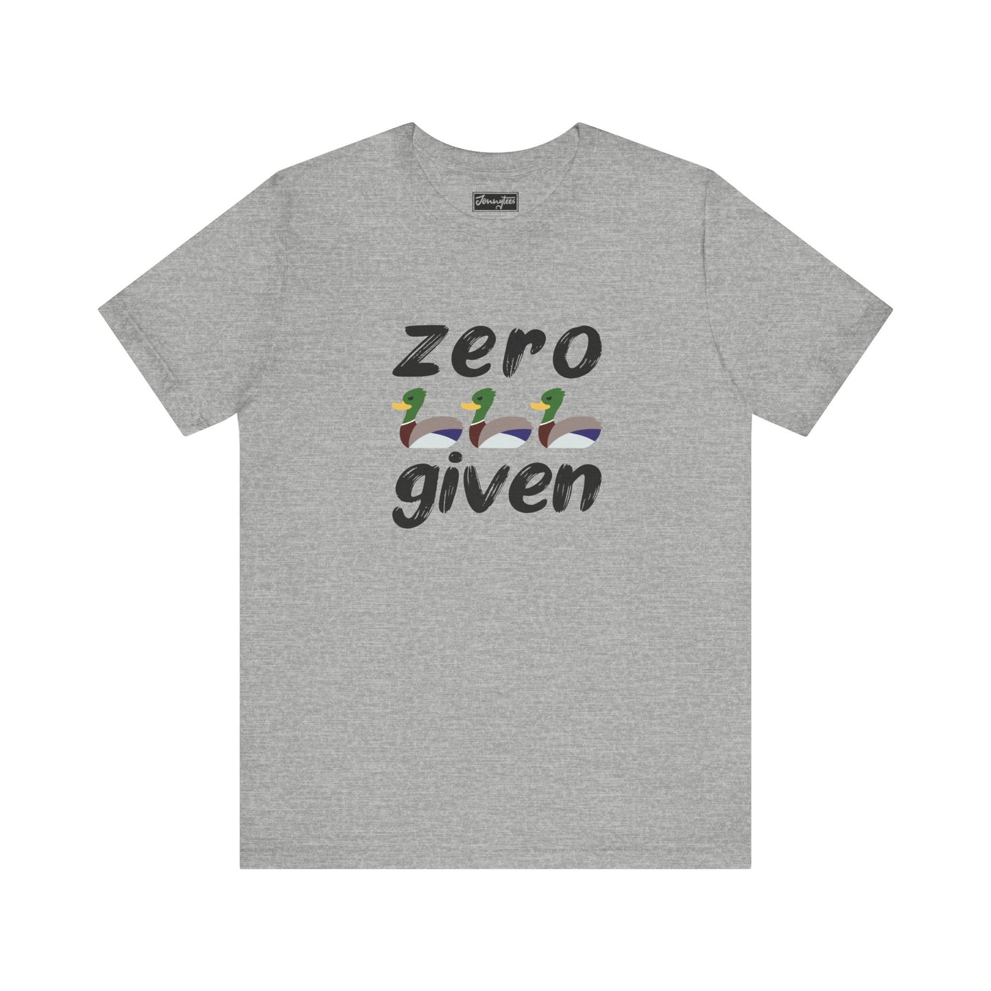 Zero Ducks Given Tee