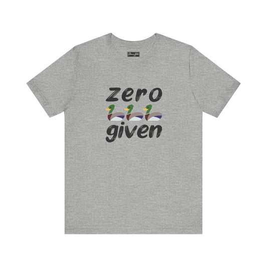 Zero Ducks Given Tee