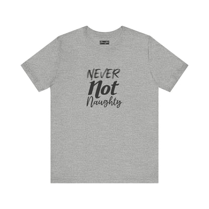 Never Not Naughty Tee