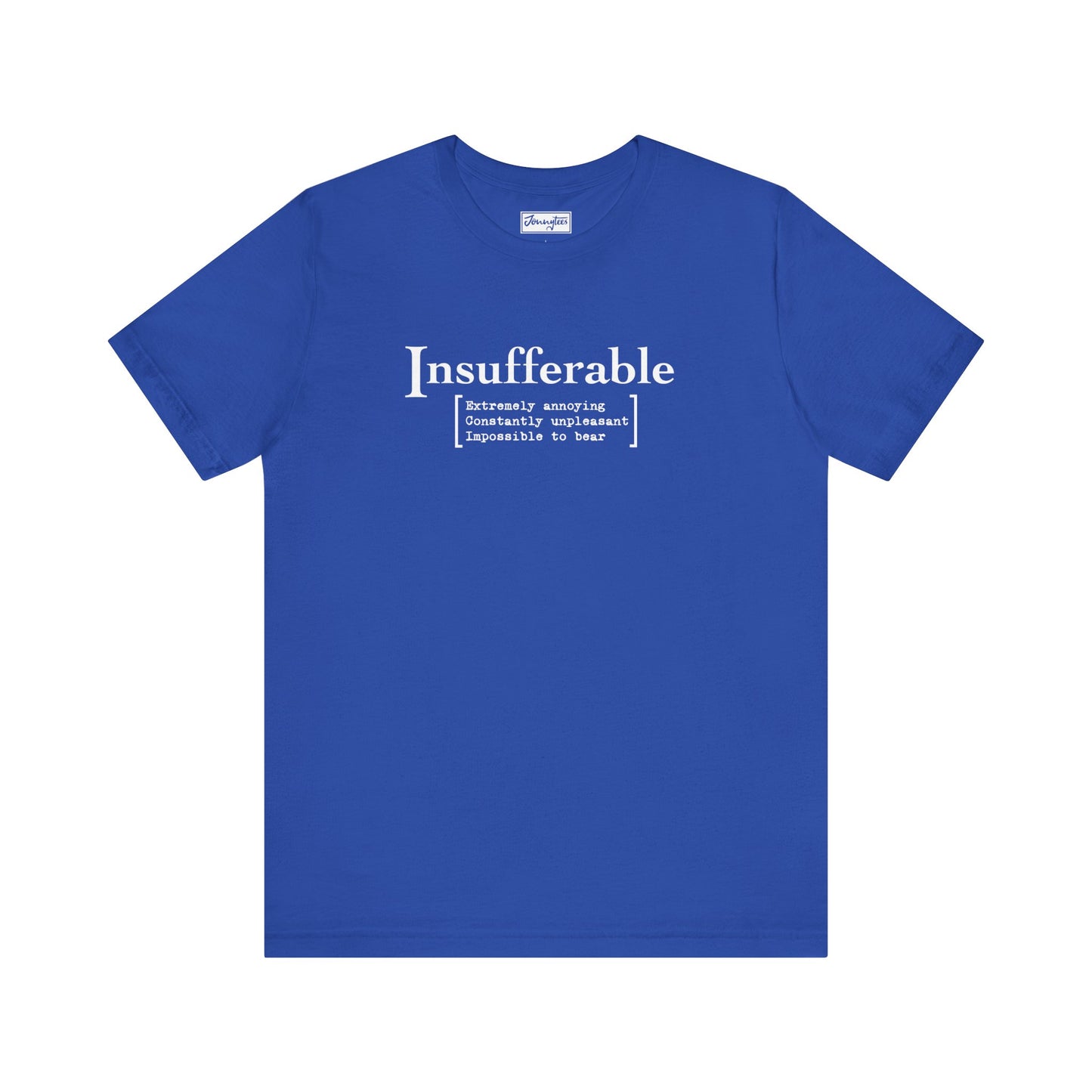 Insufferable Tee