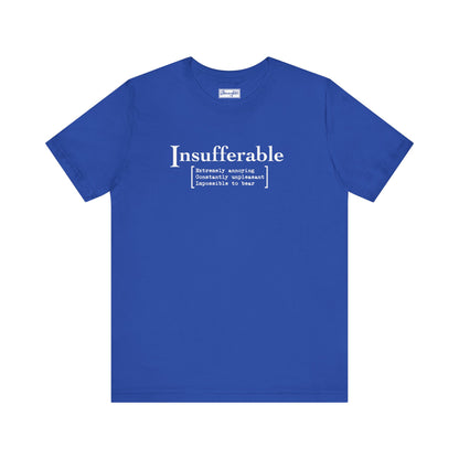 Insufferable Tee