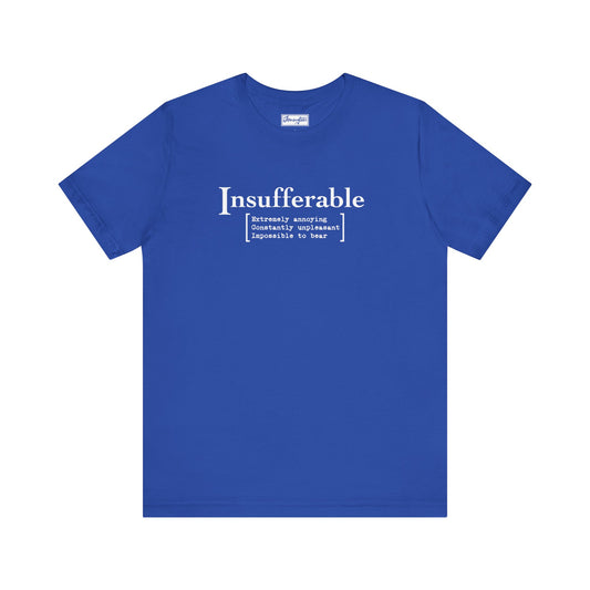 Insufferable Tee