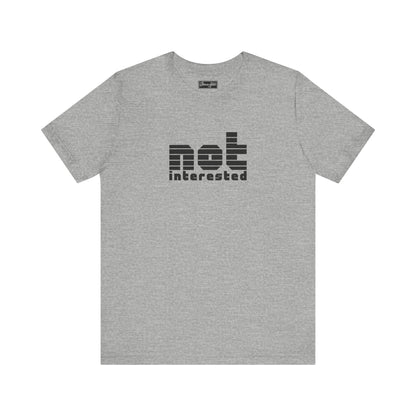 Not Interested Tee