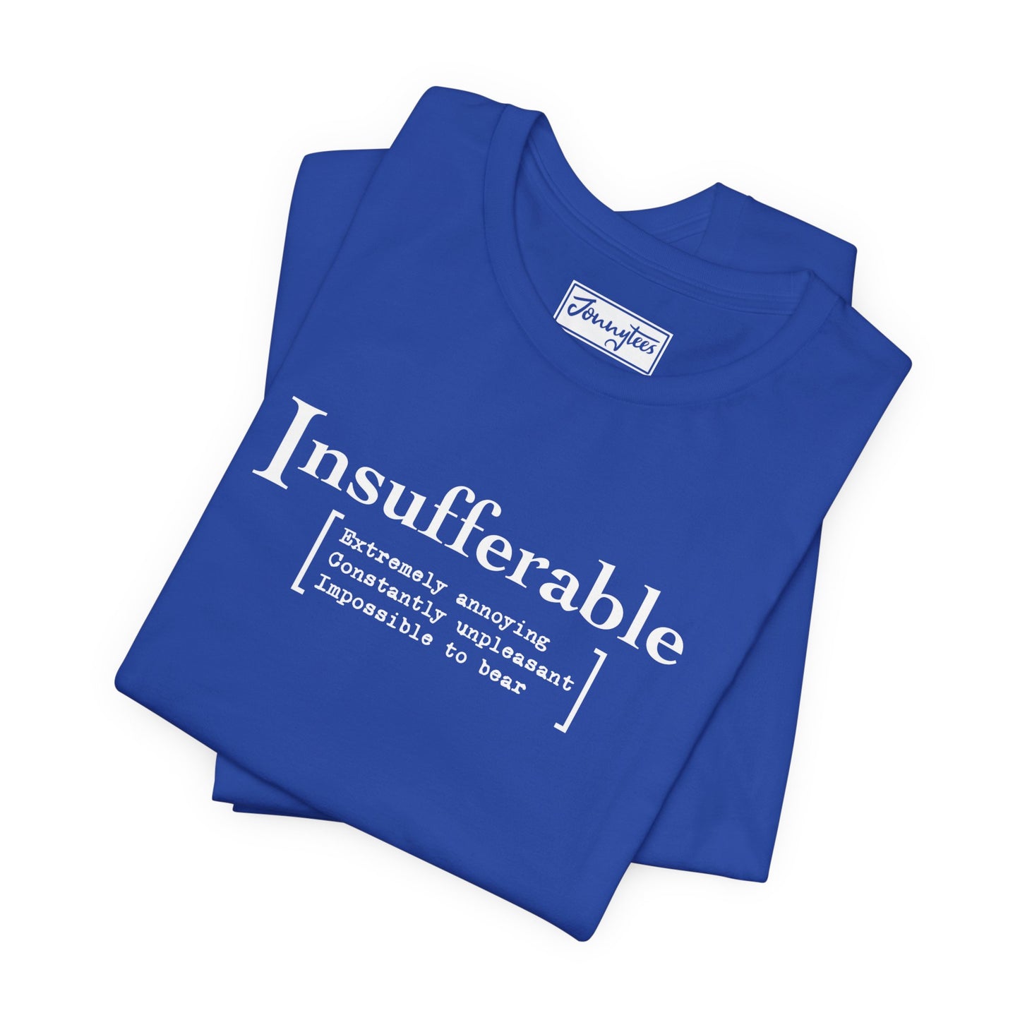 Insufferable Tee