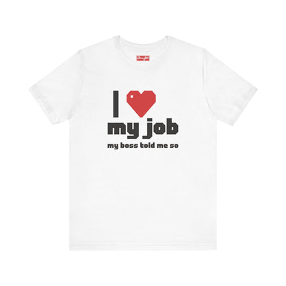 I ❤️ My Job Tee