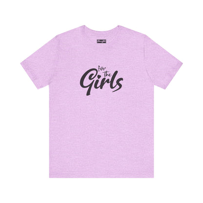 For the Girls Tee