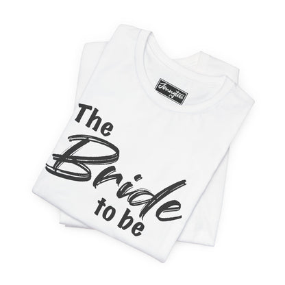 The Bride To Be Tee