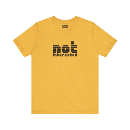 Not Interested Tee