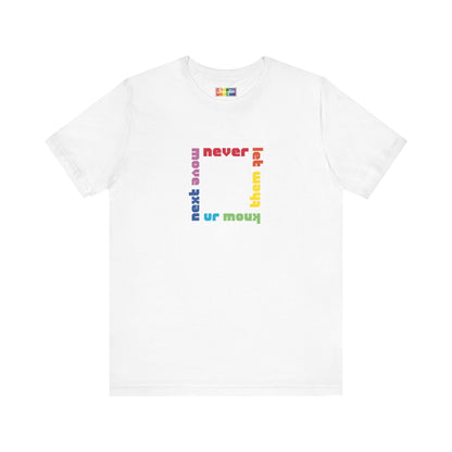 Rainbow Never Let Them Know Tee