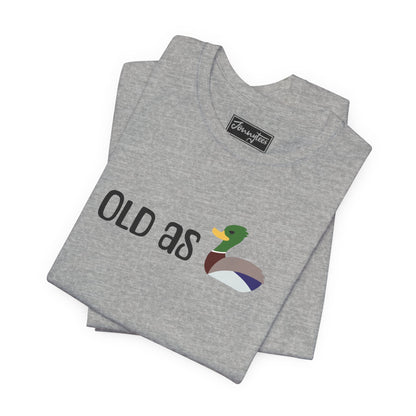 Old As Duck Tee