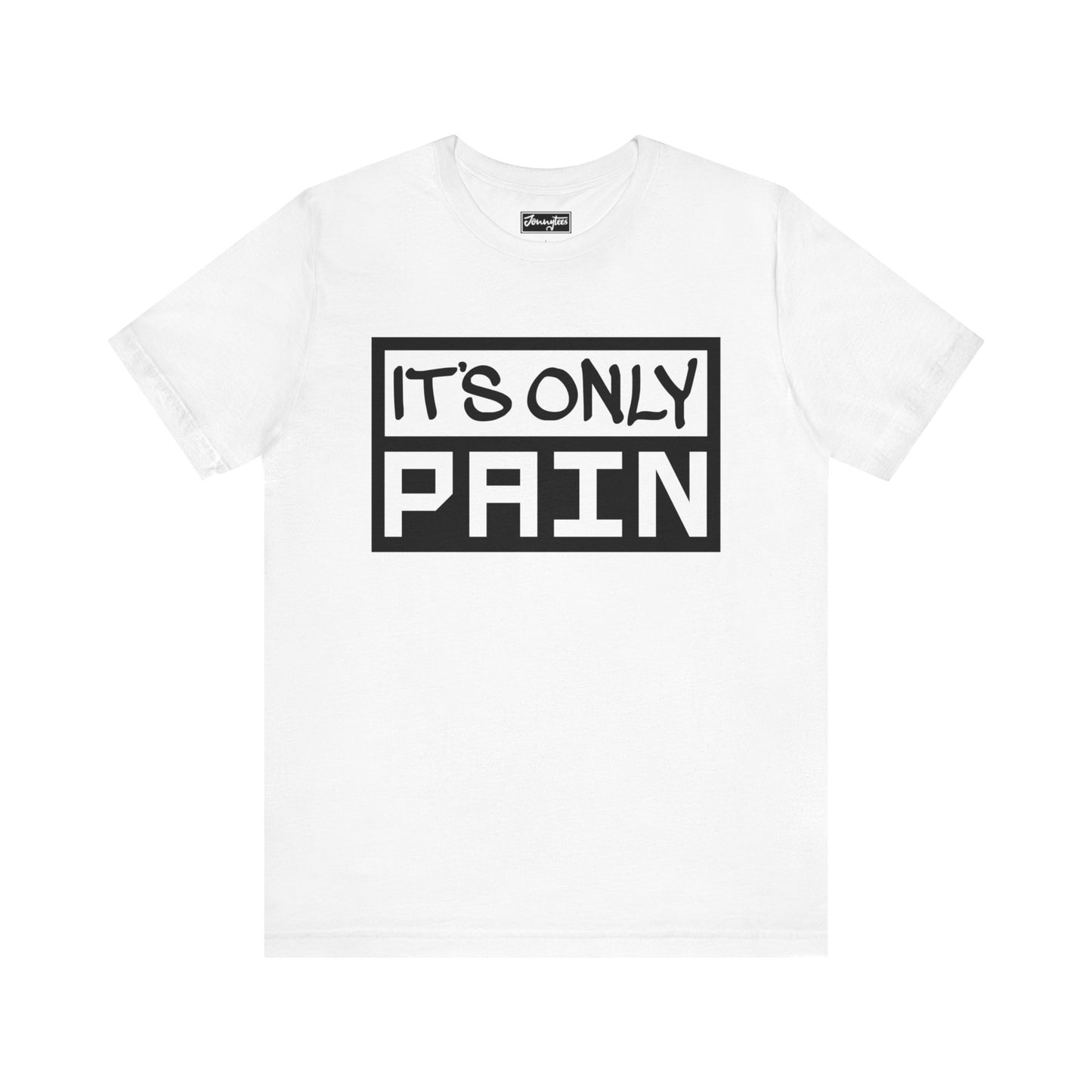 It’s Only Pain Tee