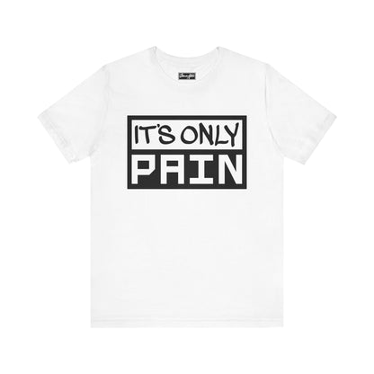 It’s Only Pain Tee