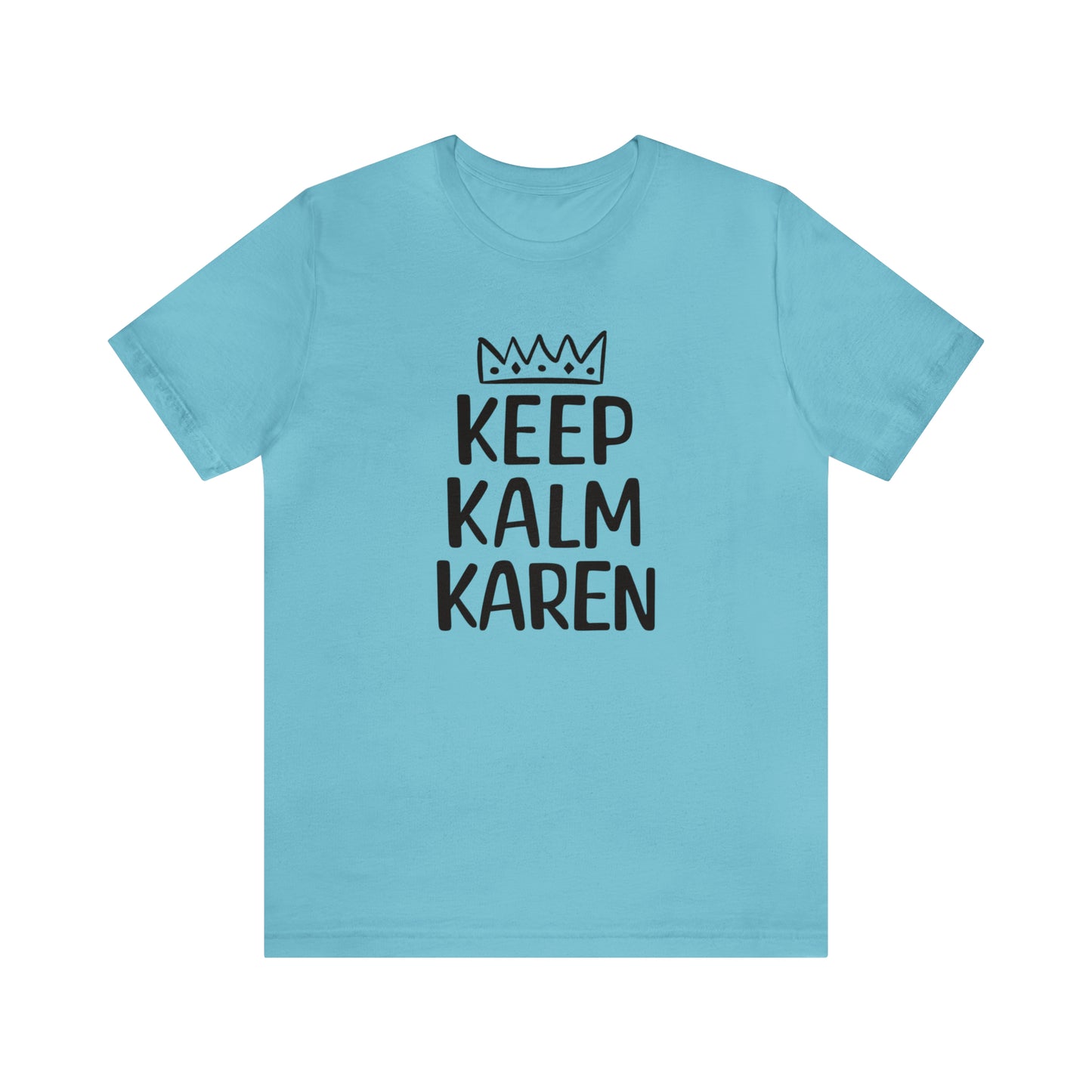 Keep Kalm Karen Tee