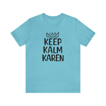 Keep Kalm Karen Tee