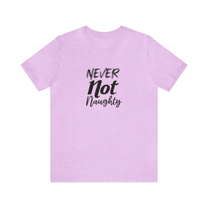 Never Not Naughty Tee