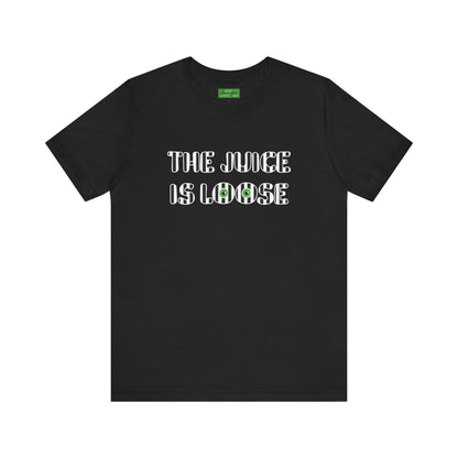 The Juice is Loose Tee