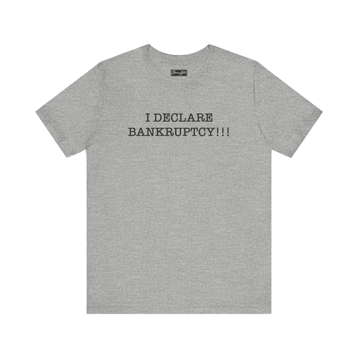 I Declare Bankruptcy Tee
