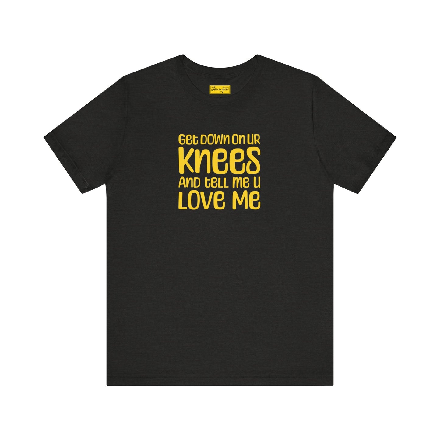 Tell Me You Love Me Tee