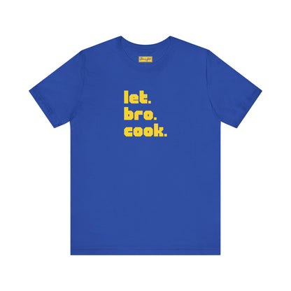 Let Bro Cook Tee