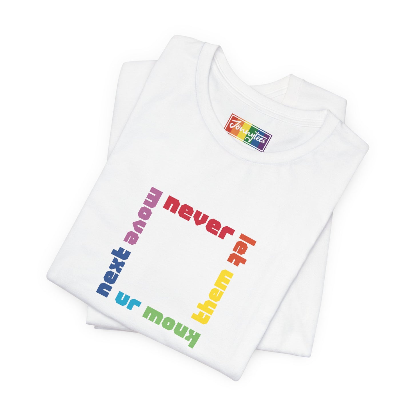 Rainbow Never Let Them Know Tee