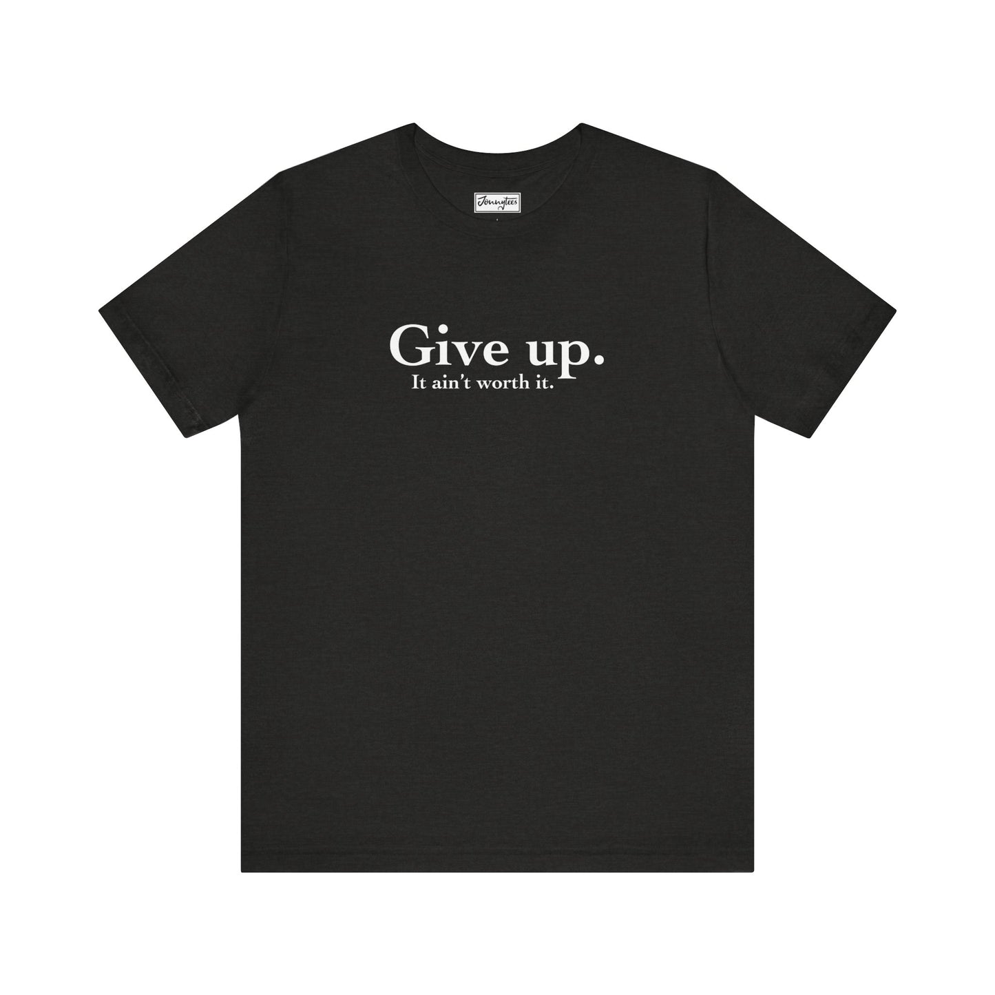 Give Up Tee