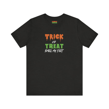 Trick or Treat Smell My Feet Tee