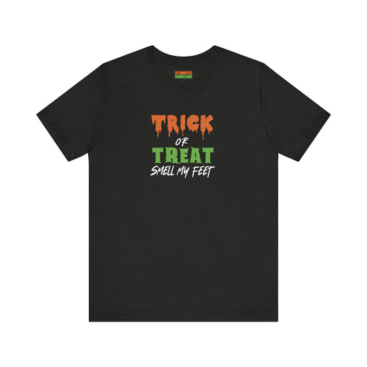 Trick or Treat Smell My Feet Tee