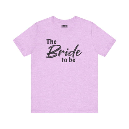 The Bride To Be Tee