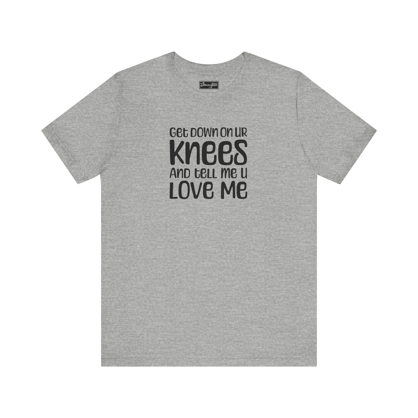 Tell Me You Love Me Tee