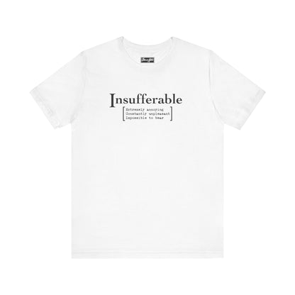 Insufferable Tee