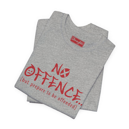 Prepare to be Offended Tee