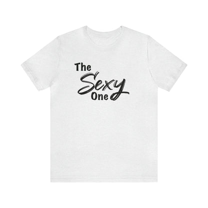 The Sexy One Tee