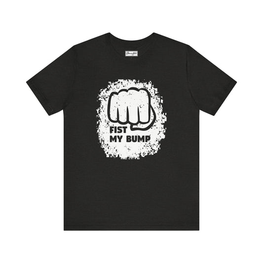 Fist My Bump Tee