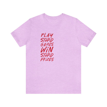 Play Stupid Games Tee