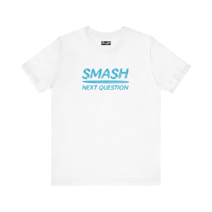 Smash Next Question Tee