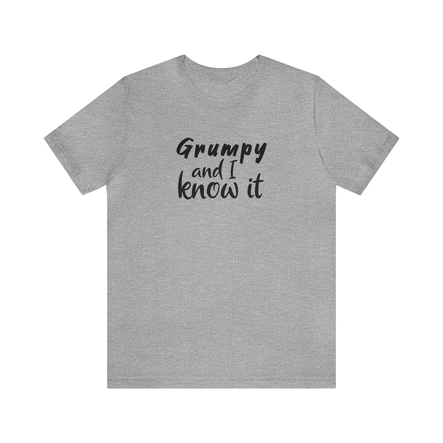 Grumpy and I Know It Tee