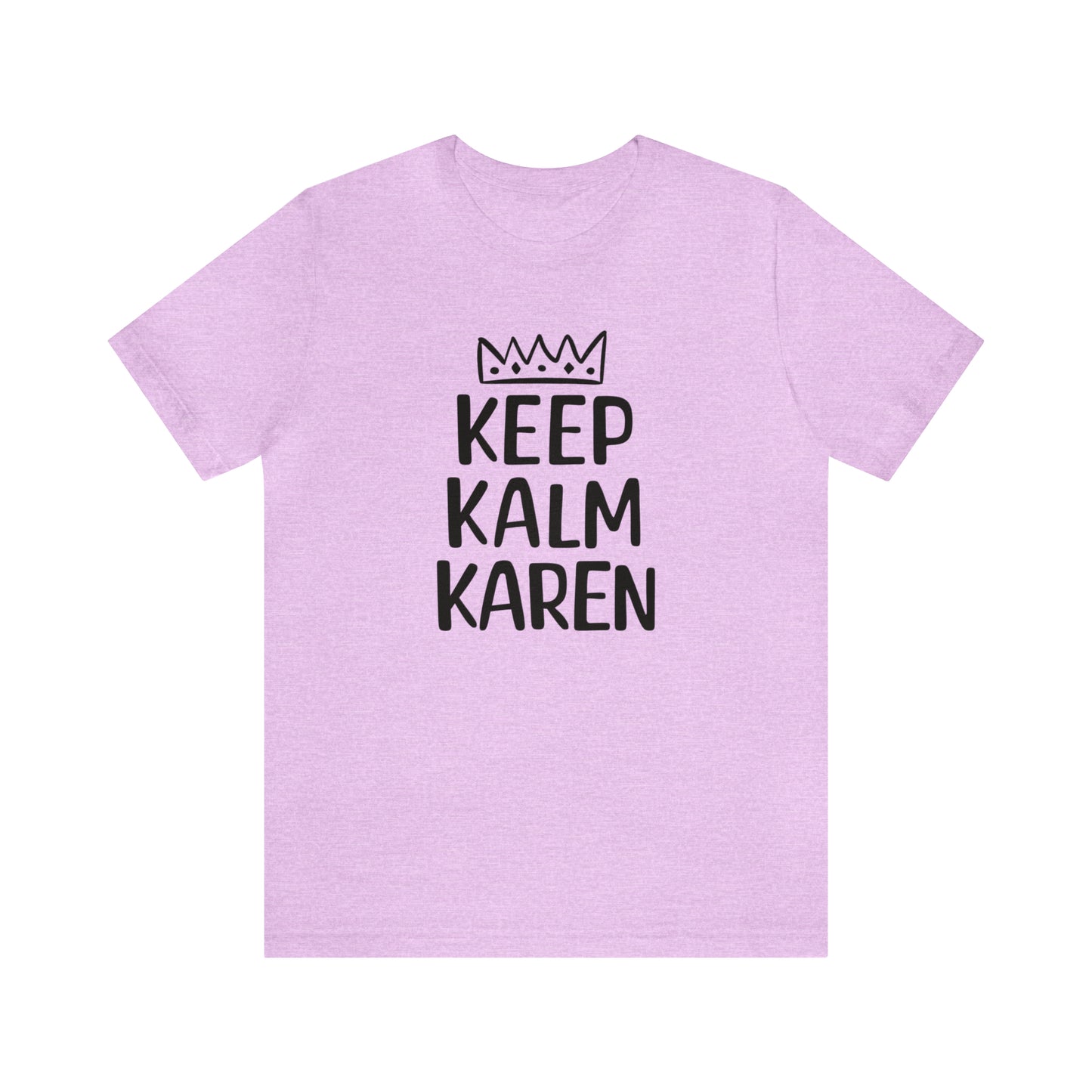 Keep Kalm Karen Tee