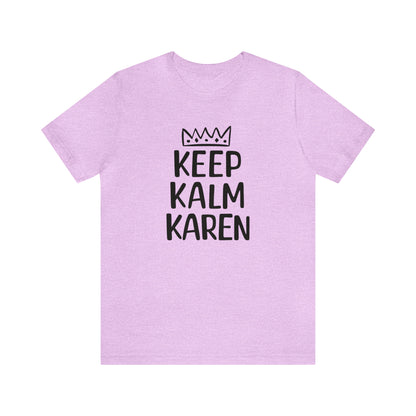 Keep Kalm Karen Tee